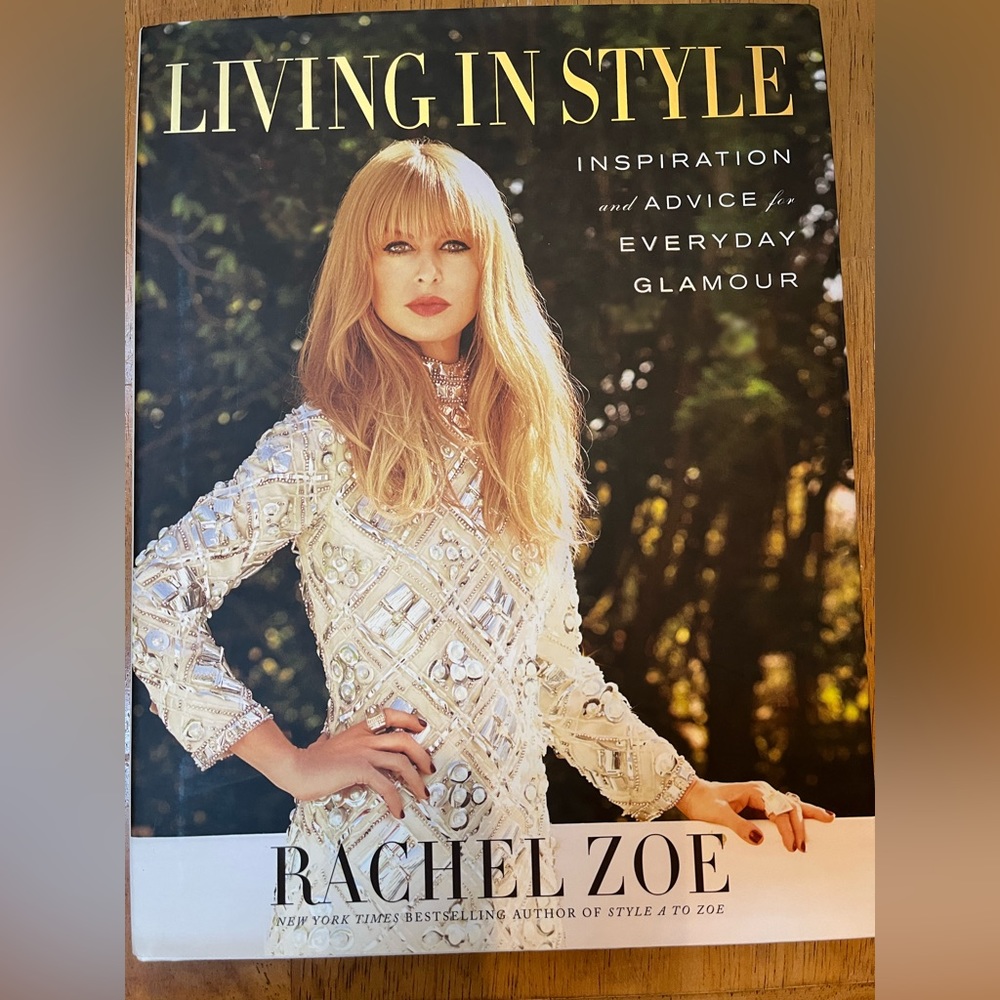Living in Style: Inspiration and Advice for Everyday Glamour, by Rachel Zoe